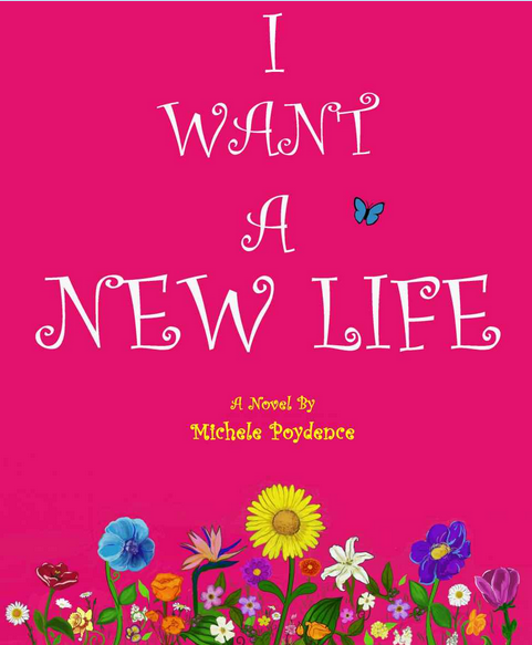 I Want a New Life - Inspirational Book - Michele Poydence
